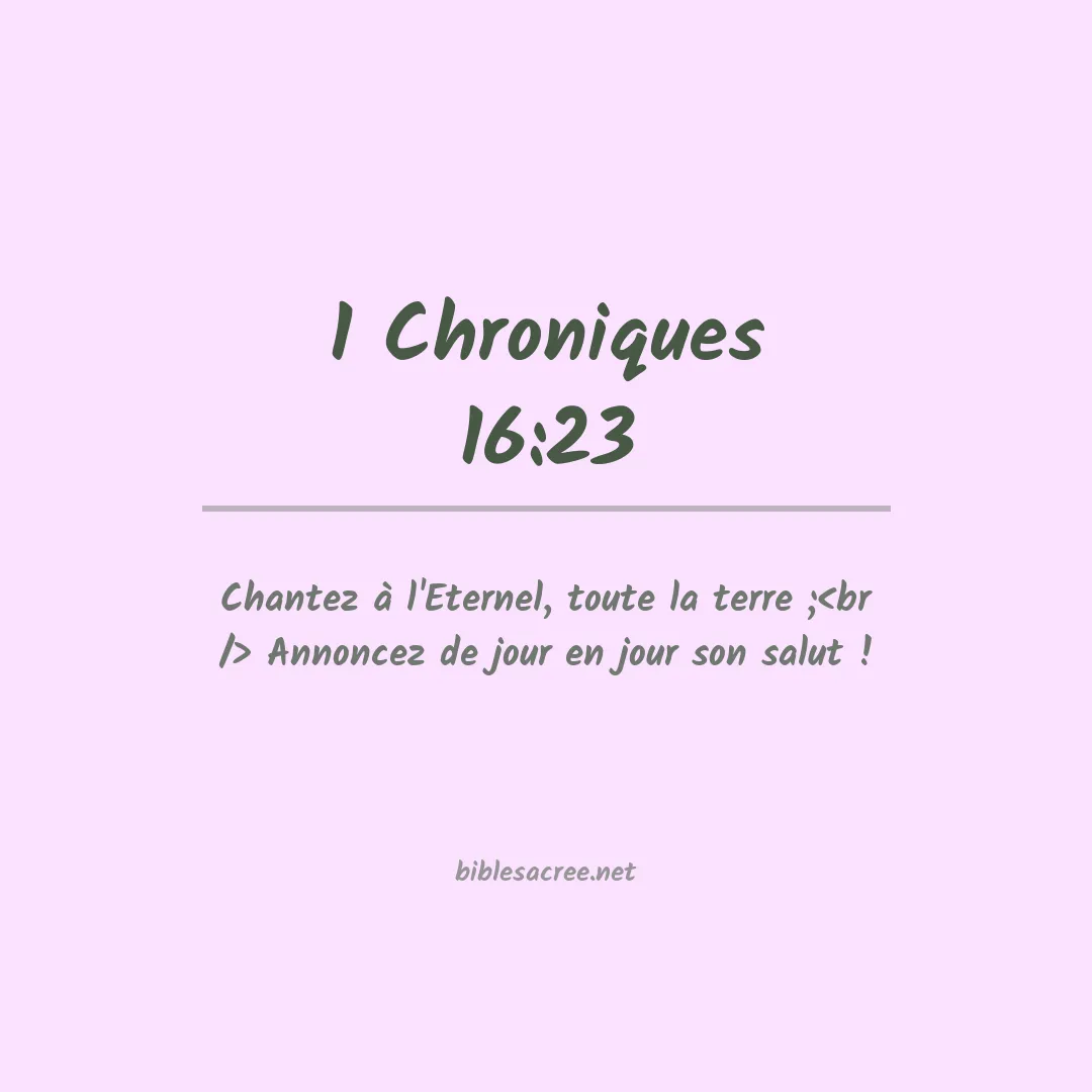 1 Chroniques - 16:23