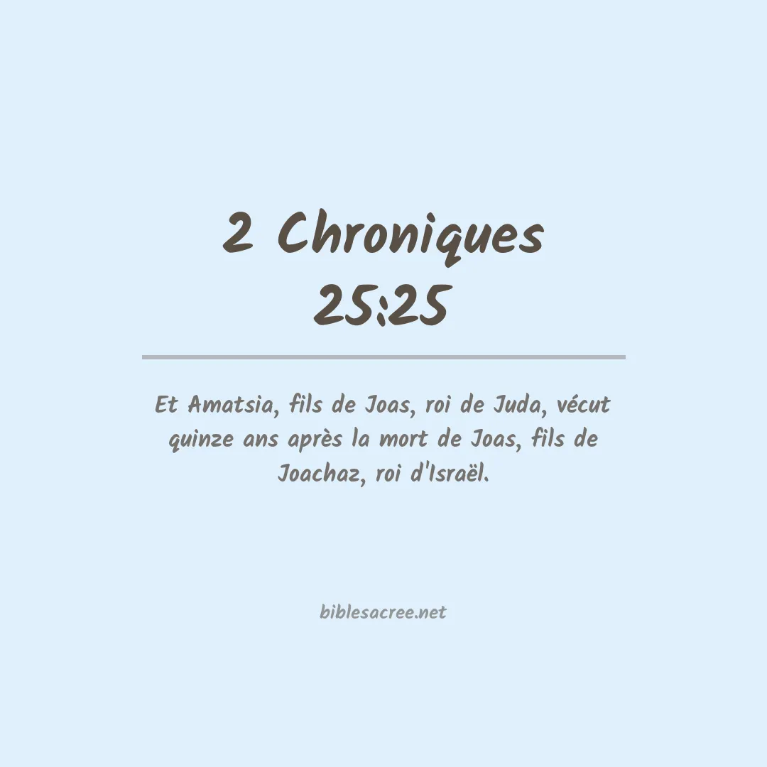 2 Chroniques - 25:25