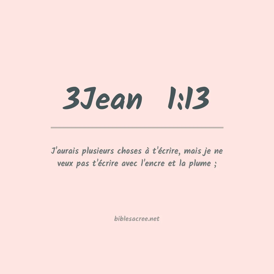 3Jean  - 1:13