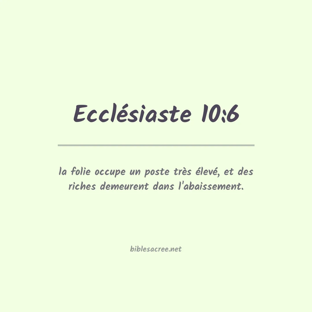 Ecclésiaste - 10:6