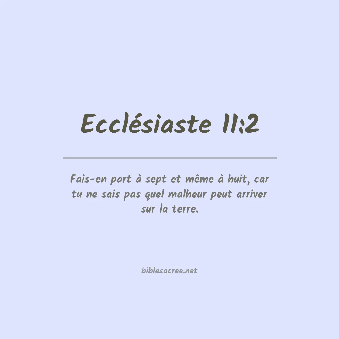 Ecclésiaste - 11:2