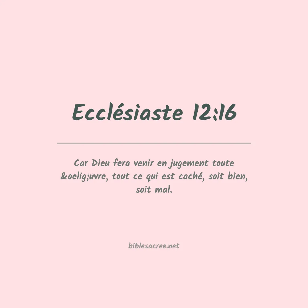 Ecclésiaste - 12:16