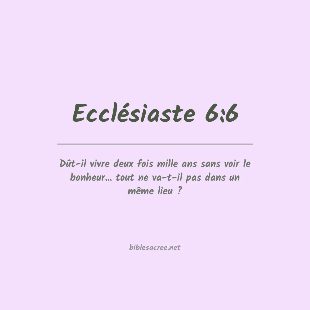 Ecclésiaste - 6:6