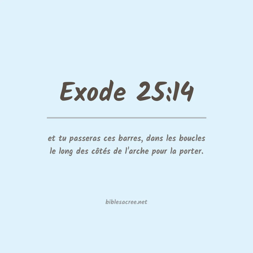 Exode - 25:14