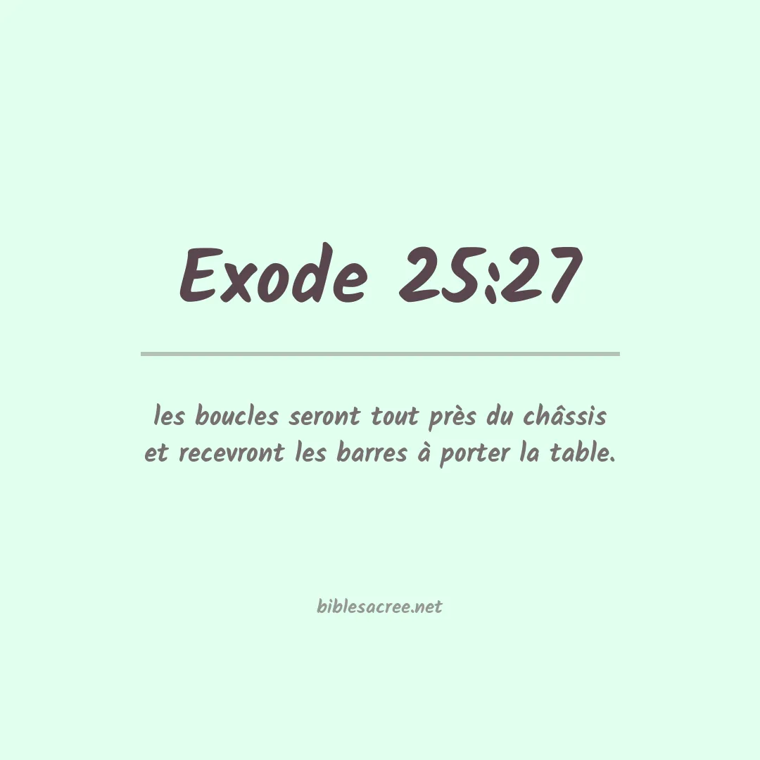 Exode - 25:27
