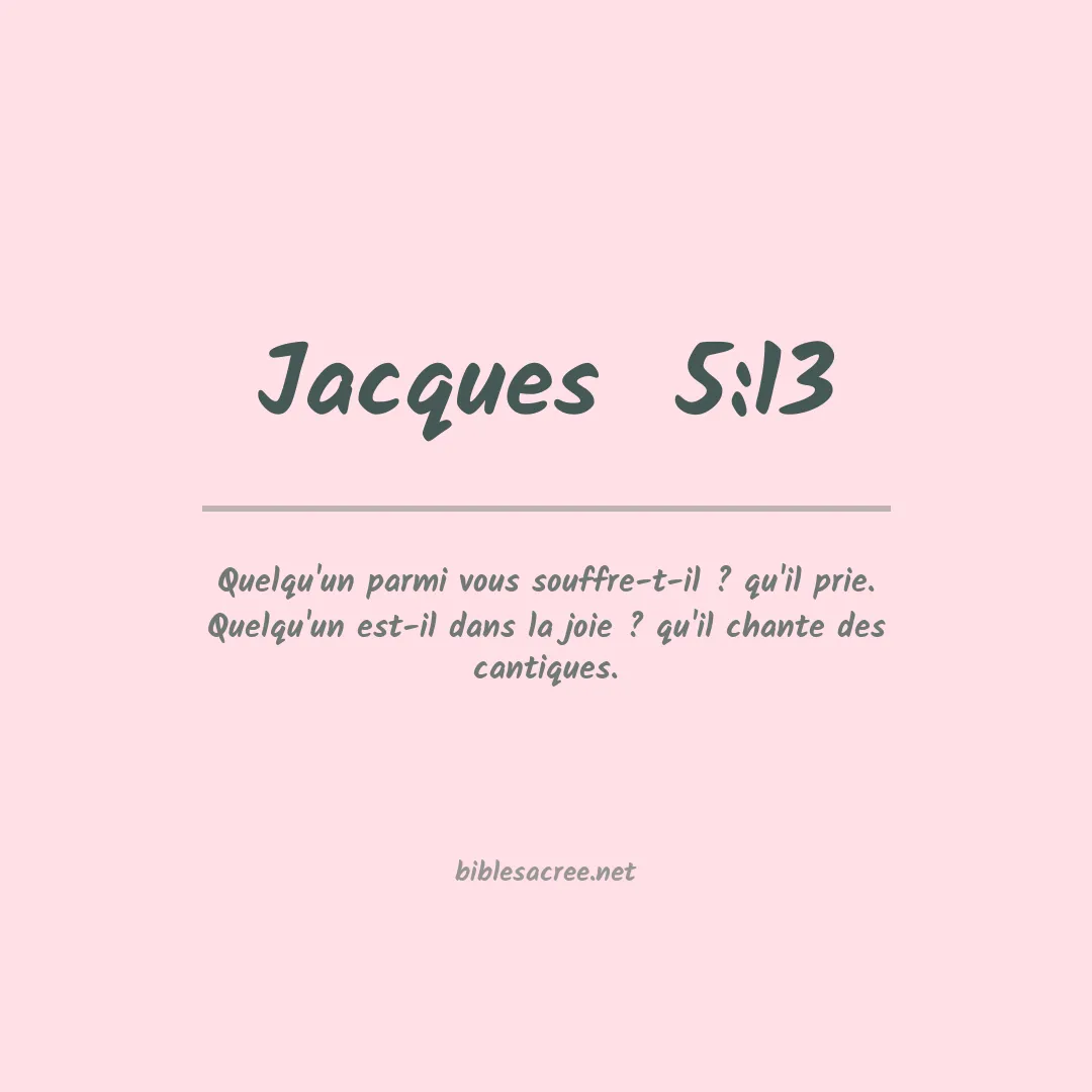 Jacques  - 5:13