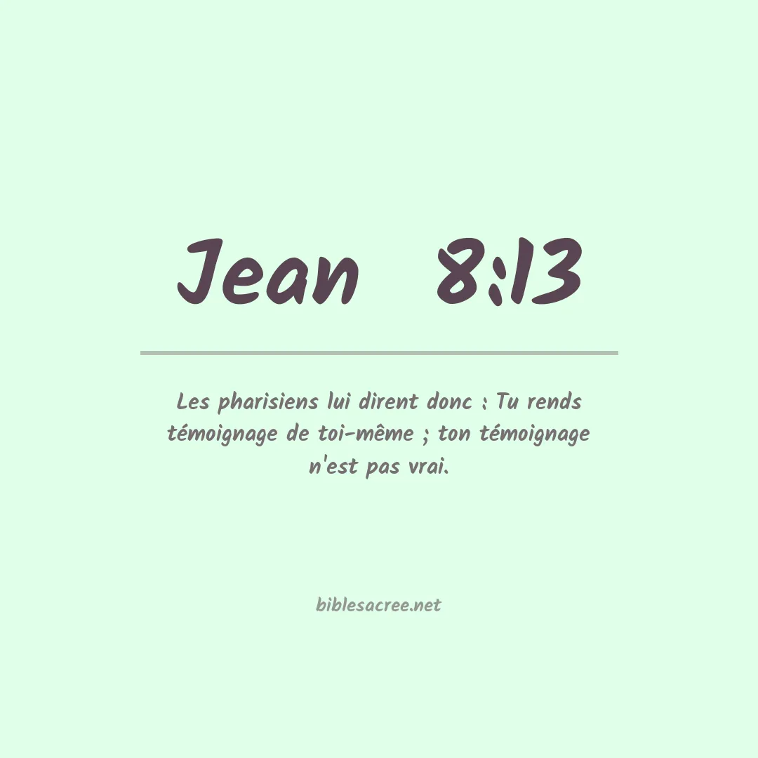 Jean  - 8:13