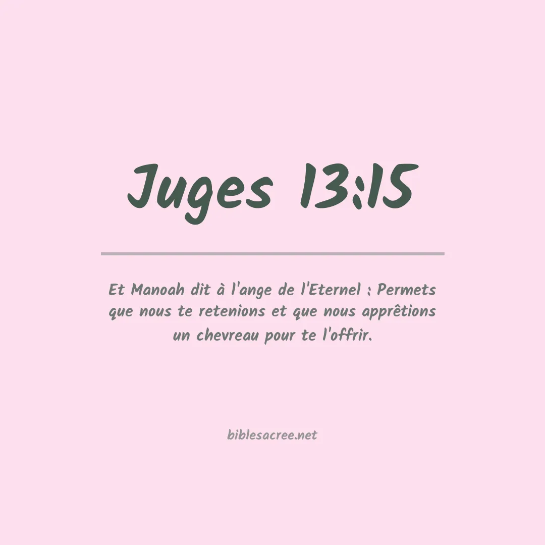 Juges - 13:15