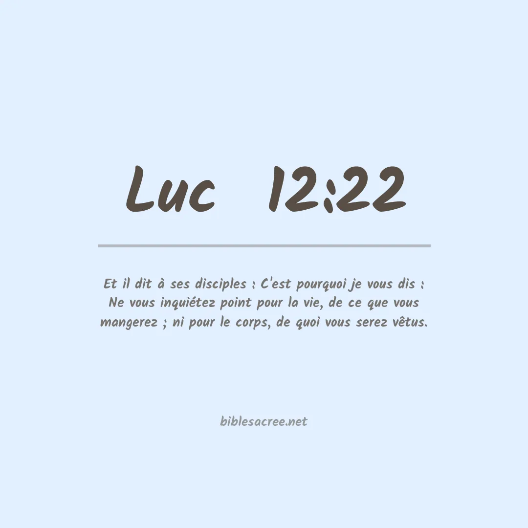 Luc  - 12:22