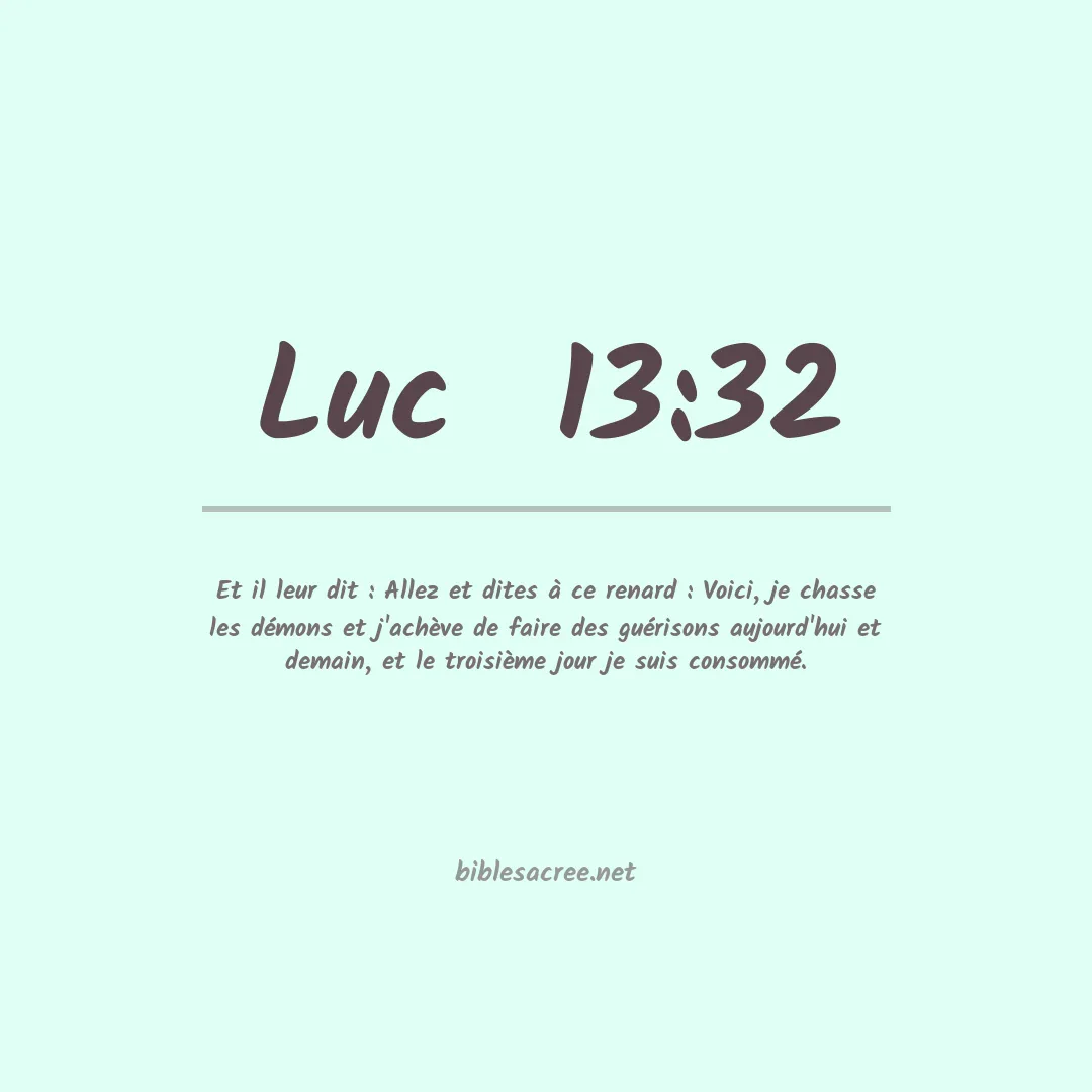 Luc  - 13:32