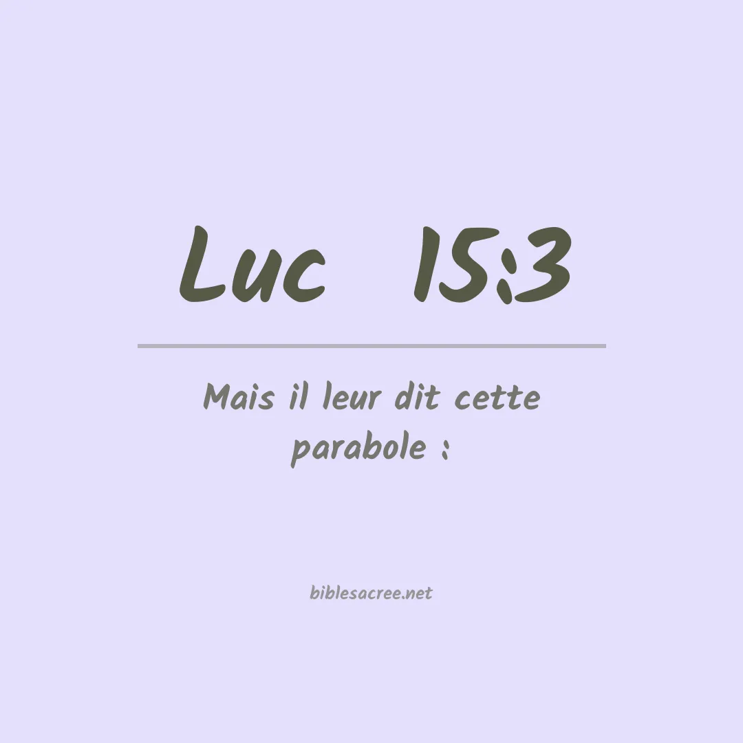 Luc  - 15:3