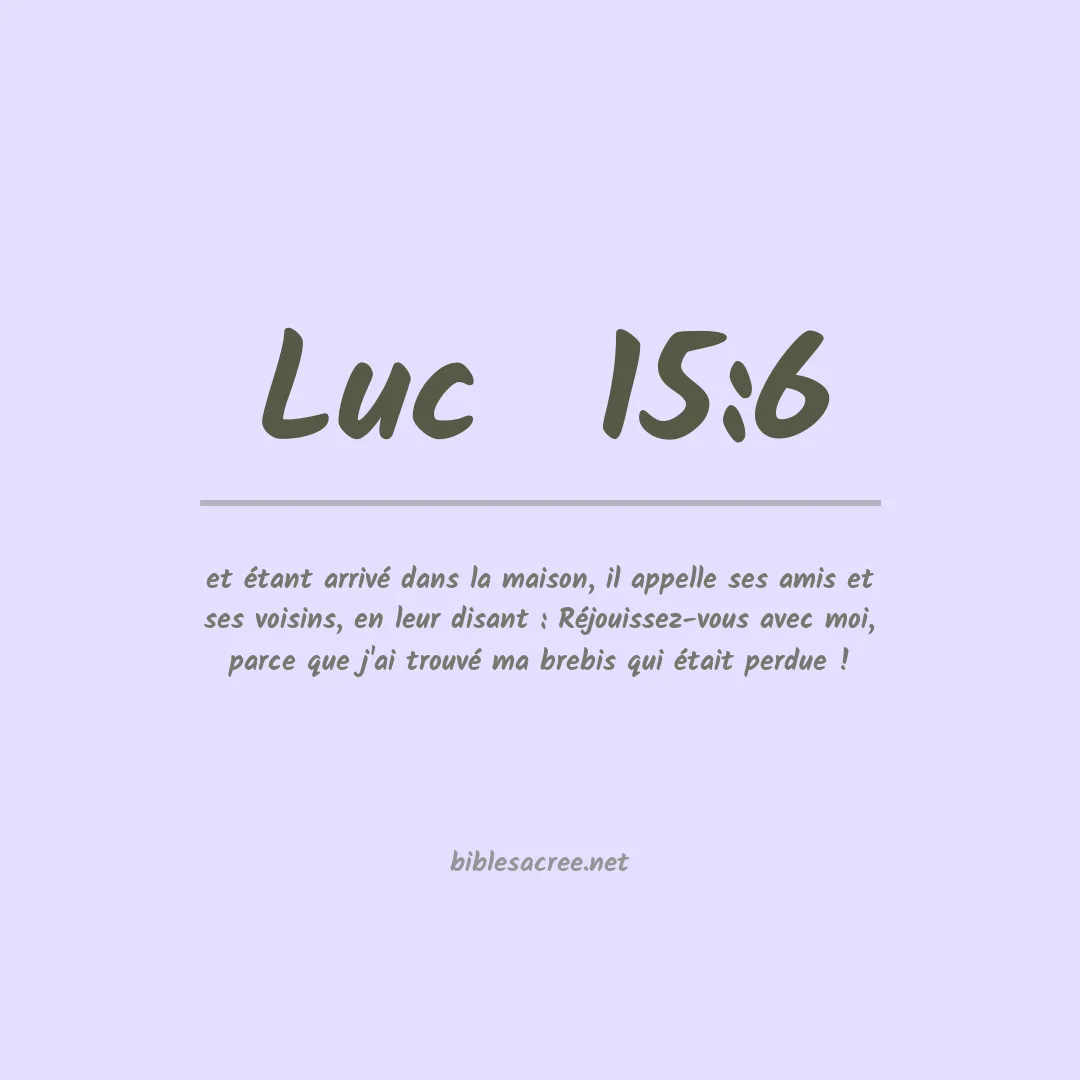 Luc  - 15:6