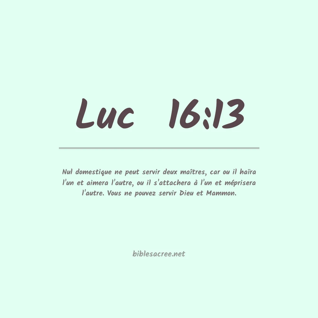 Luc  - 16:13