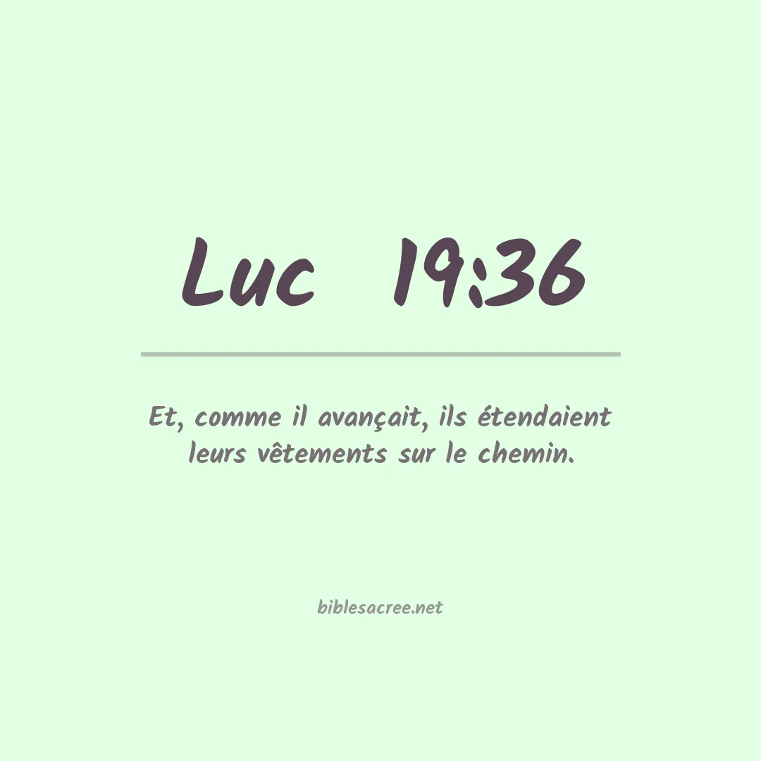 Luc  - 19:36