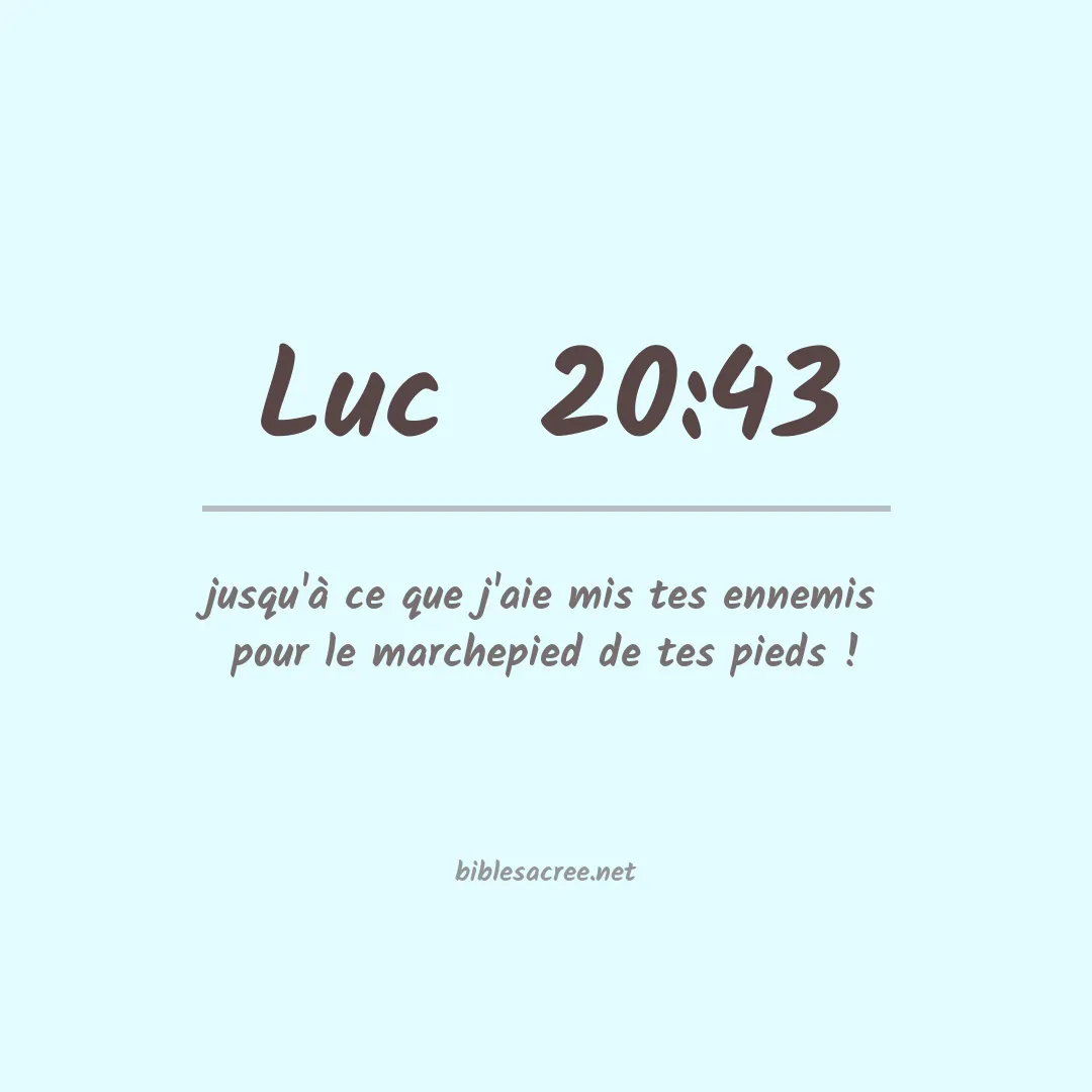 Luc  - 20:43