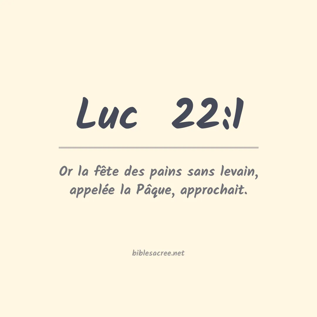 Luc  - 22:1