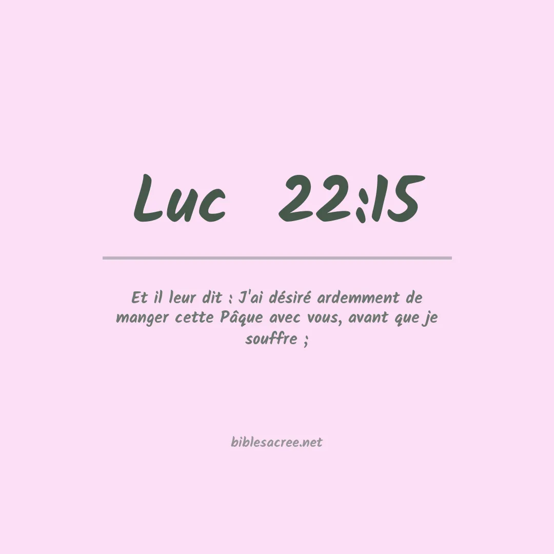 Luc  - 22:15