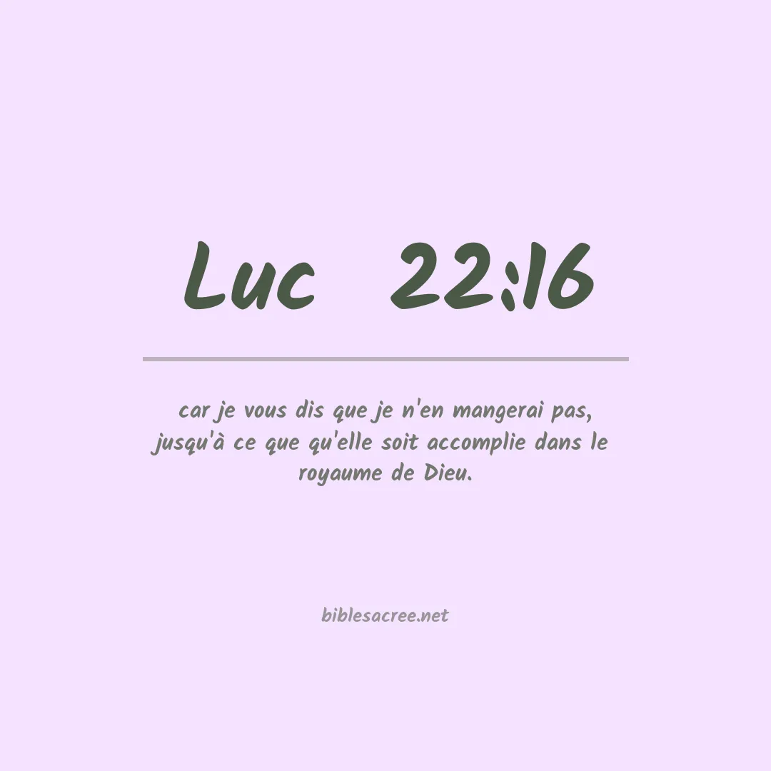 Luc  - 22:16