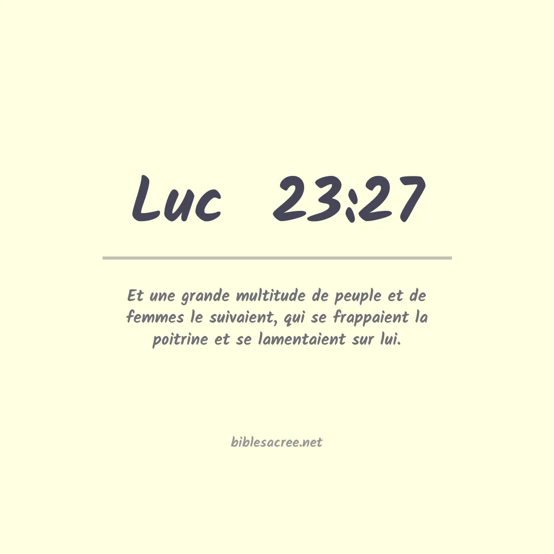 Luc  - 23:27