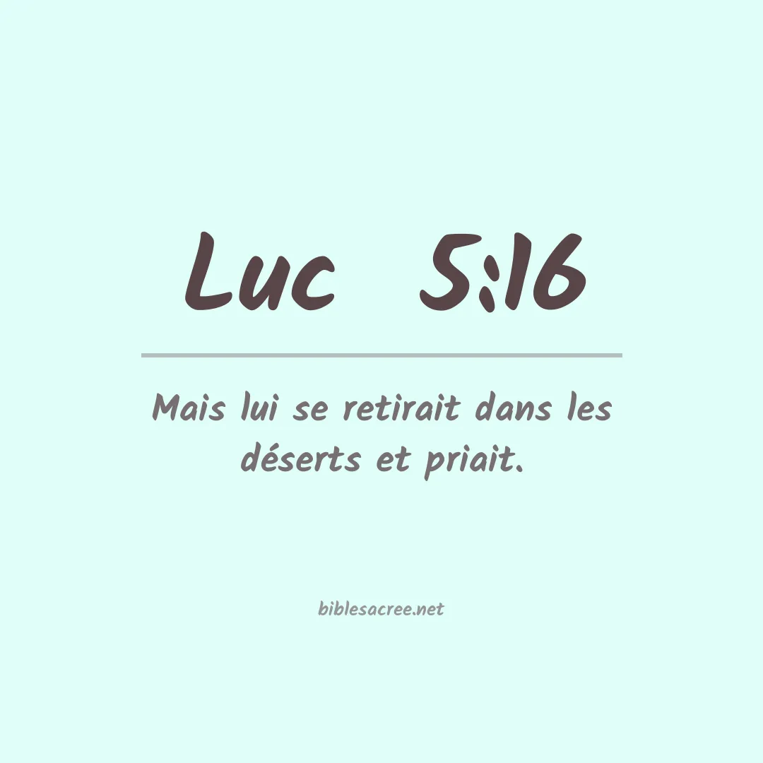 Luc  - 5:16