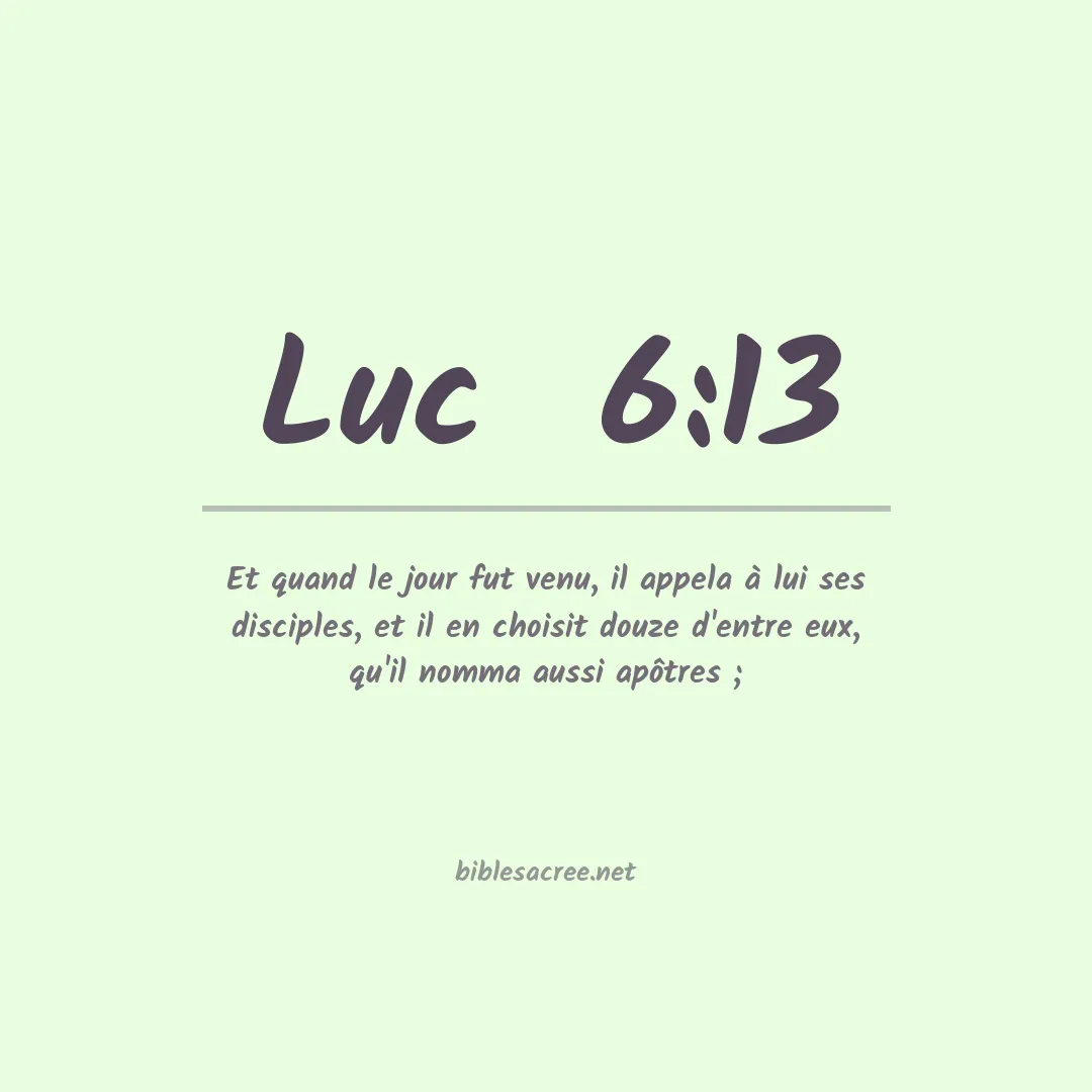 Luc  - 6:13