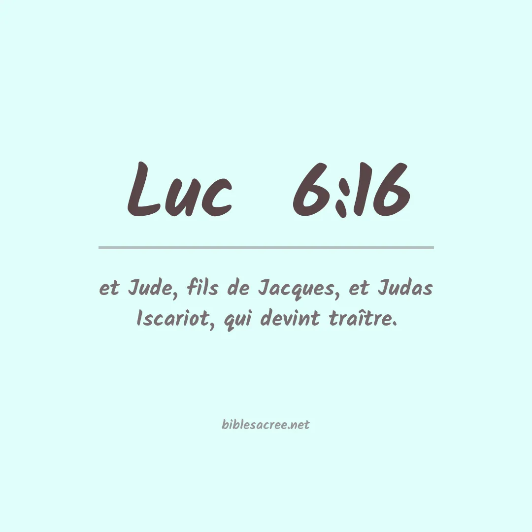 Luc  - 6:16
