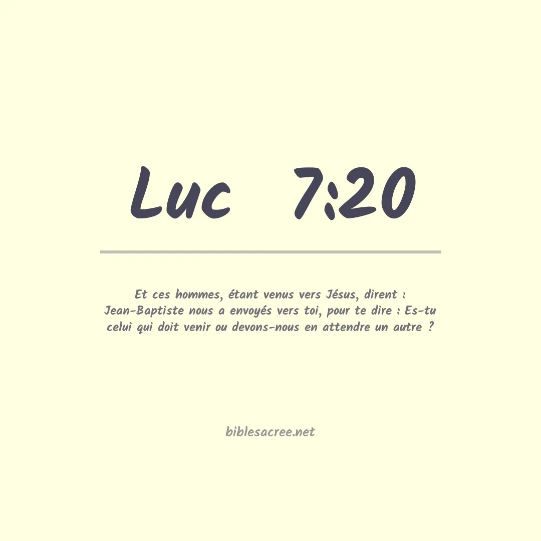 Luc  - 7:20