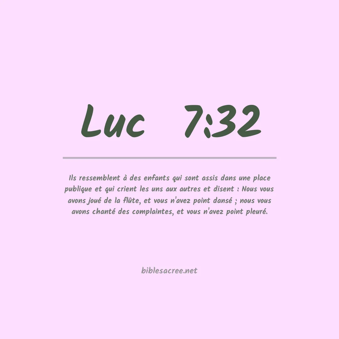 Luc  - 7:32
