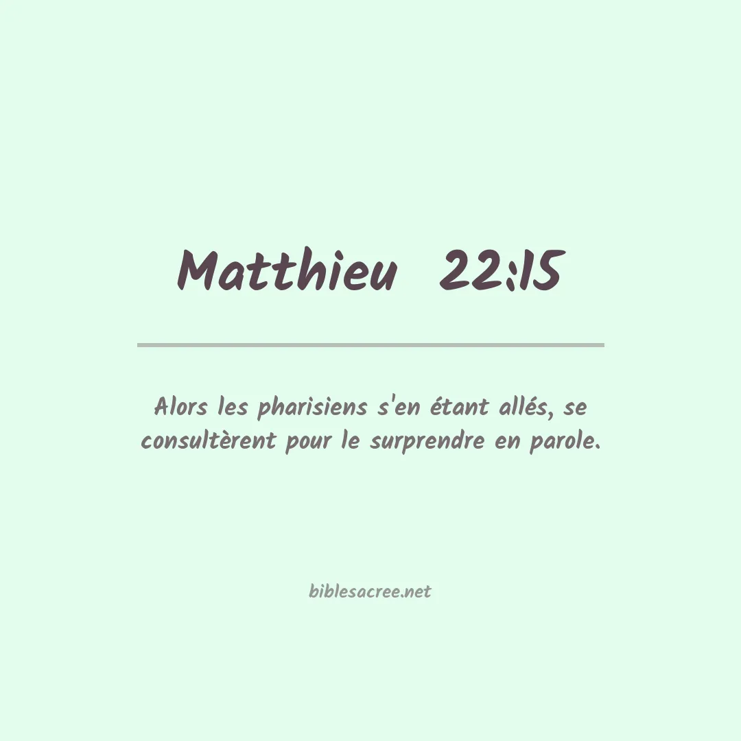 Matthieu  - 22:15