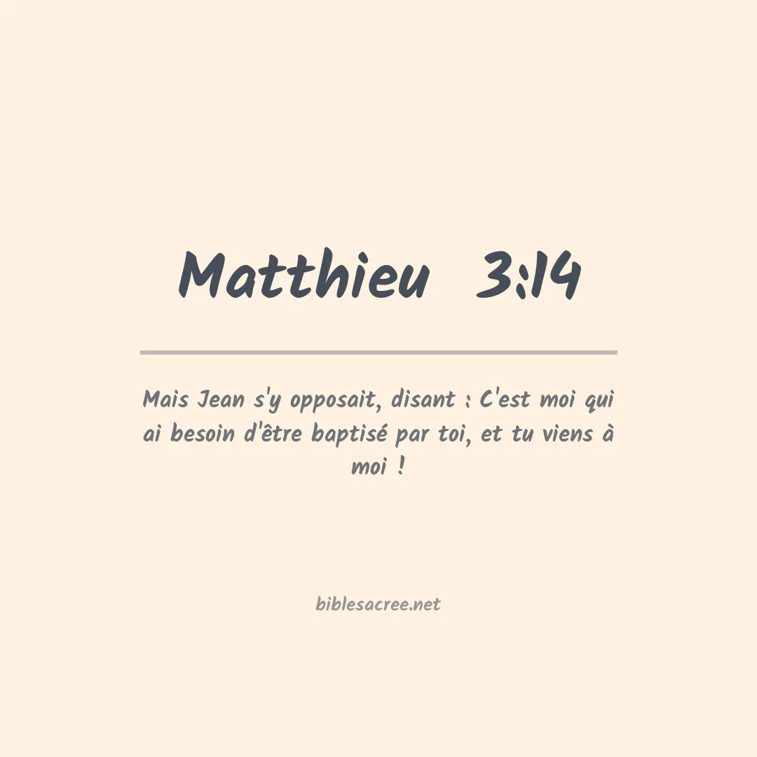 Matthieu  - 3:14