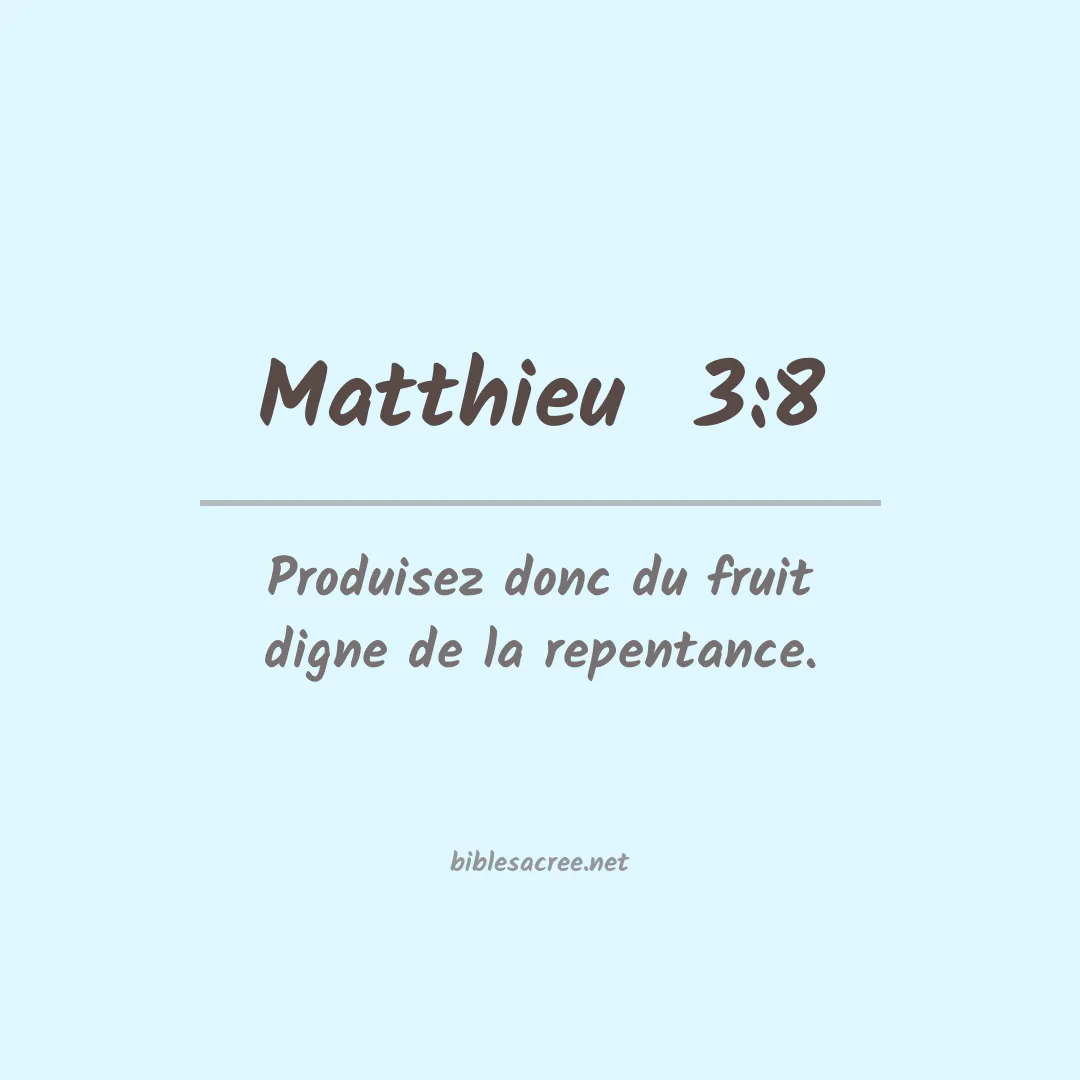 Matthieu  - 3:8