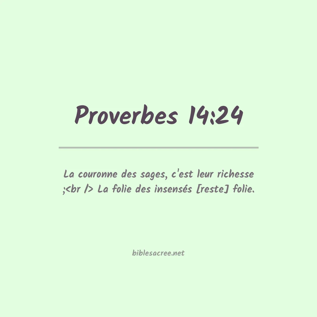 Proverbes - 14:24