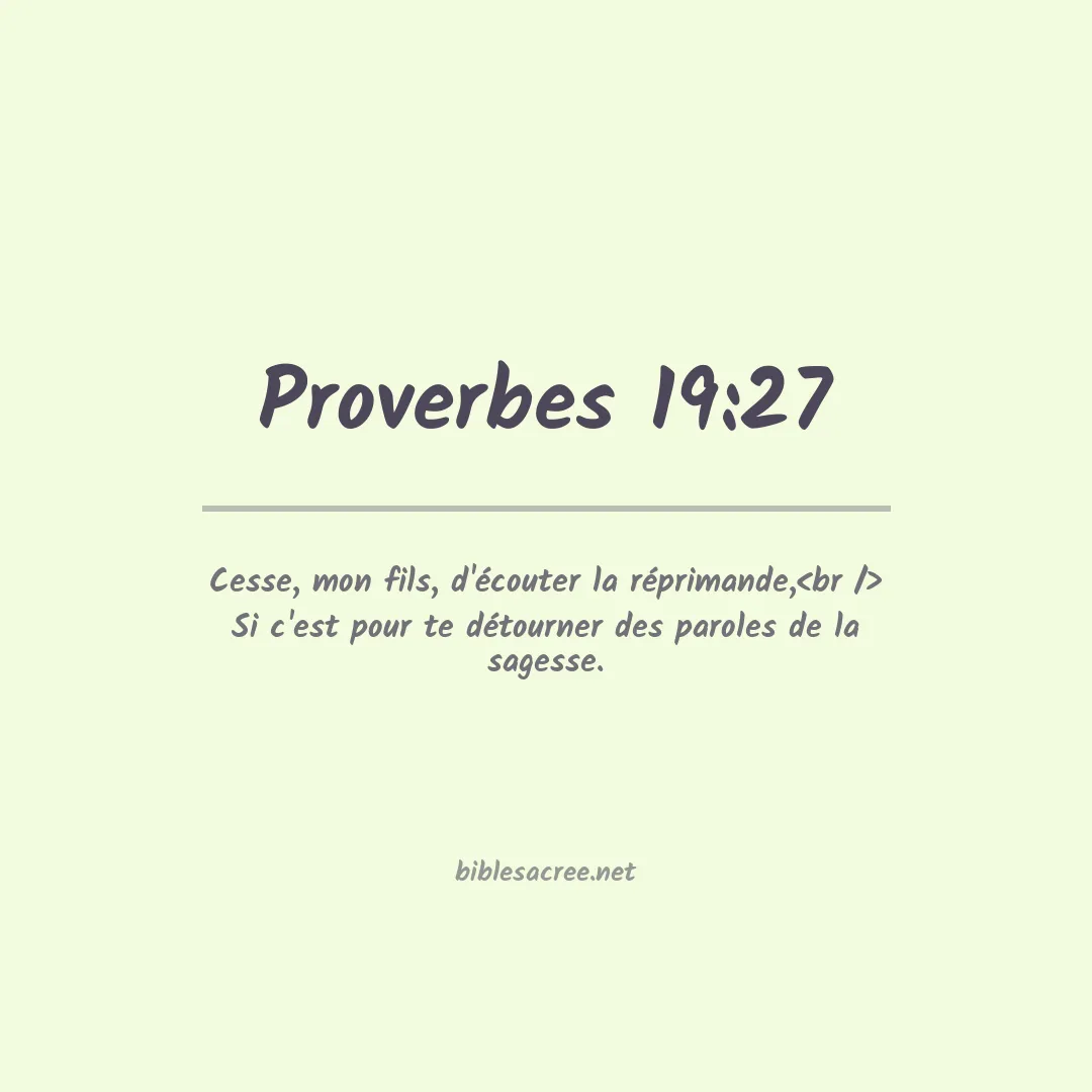 Proverbes - 19:27