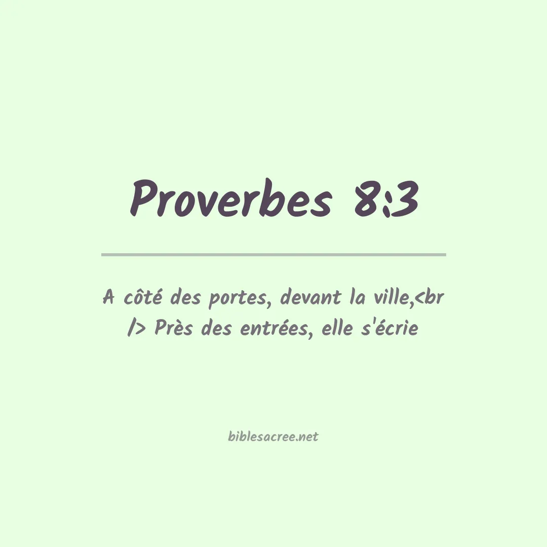 Proverbes - 8:3
