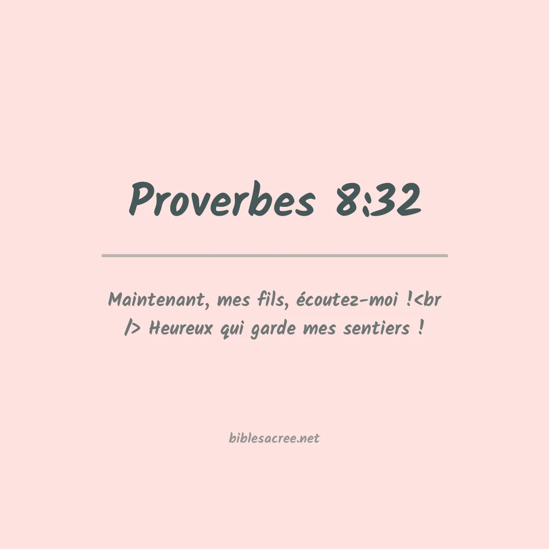 Proverbes - 8:32