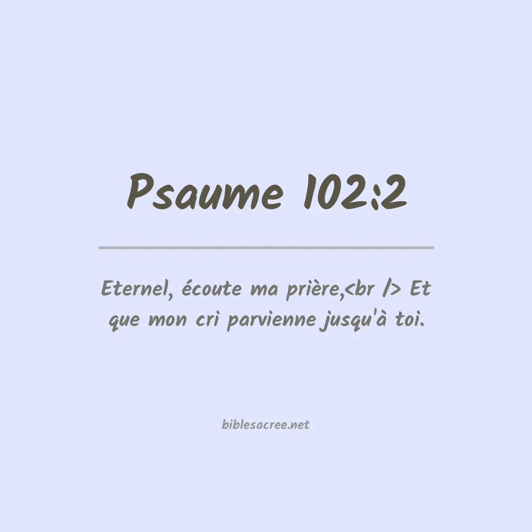 Psaume - 102:2