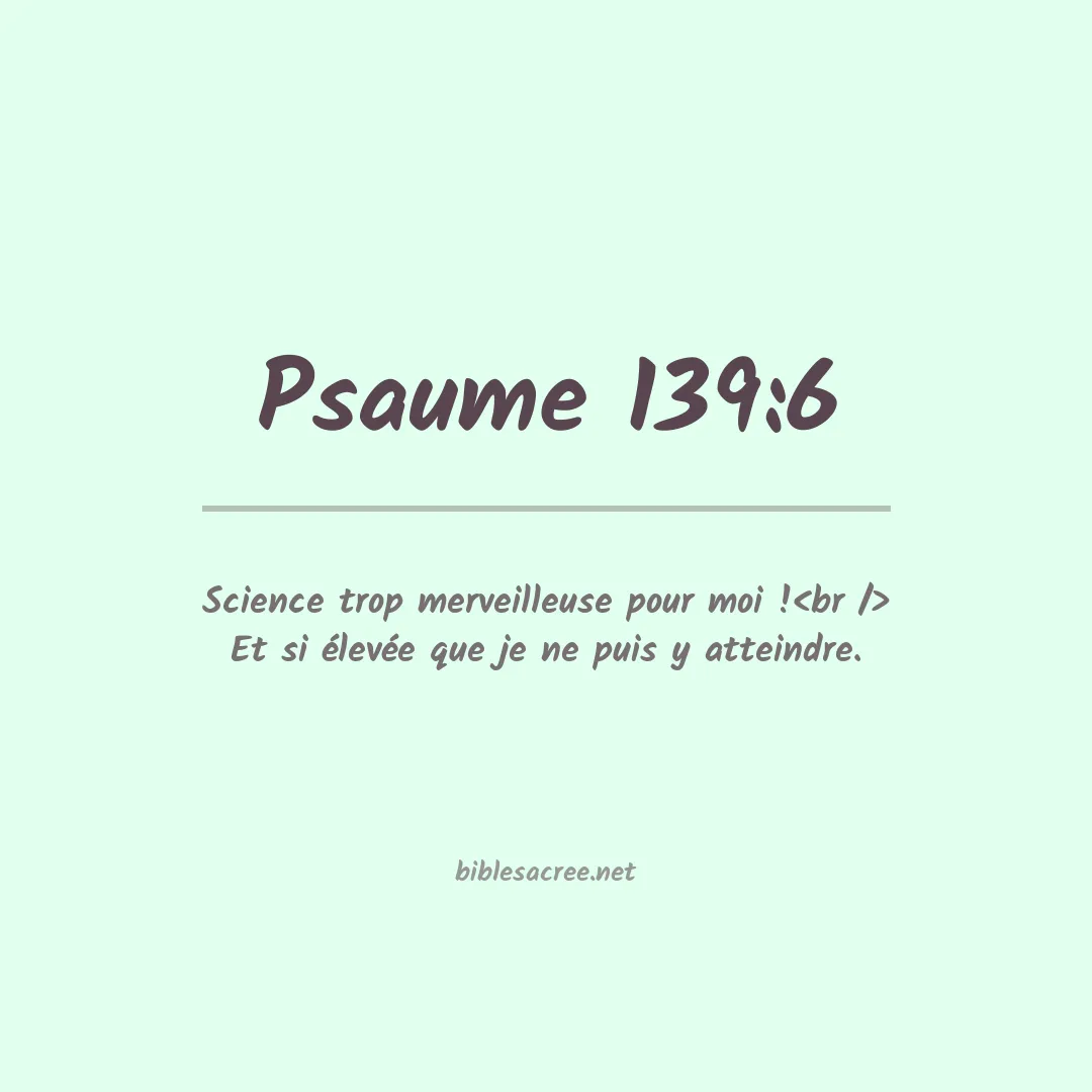 Psaume - 139:6