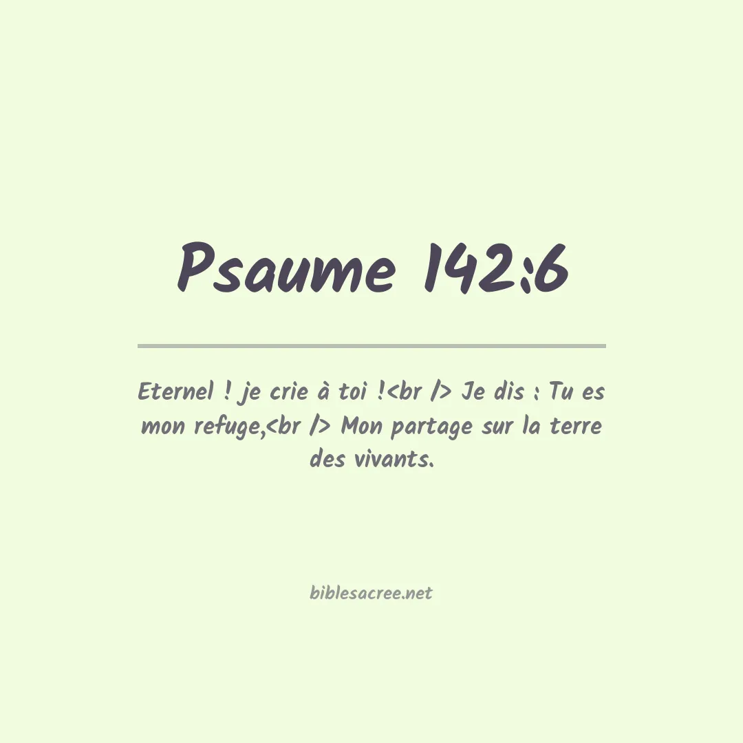 Psaume - 142:6