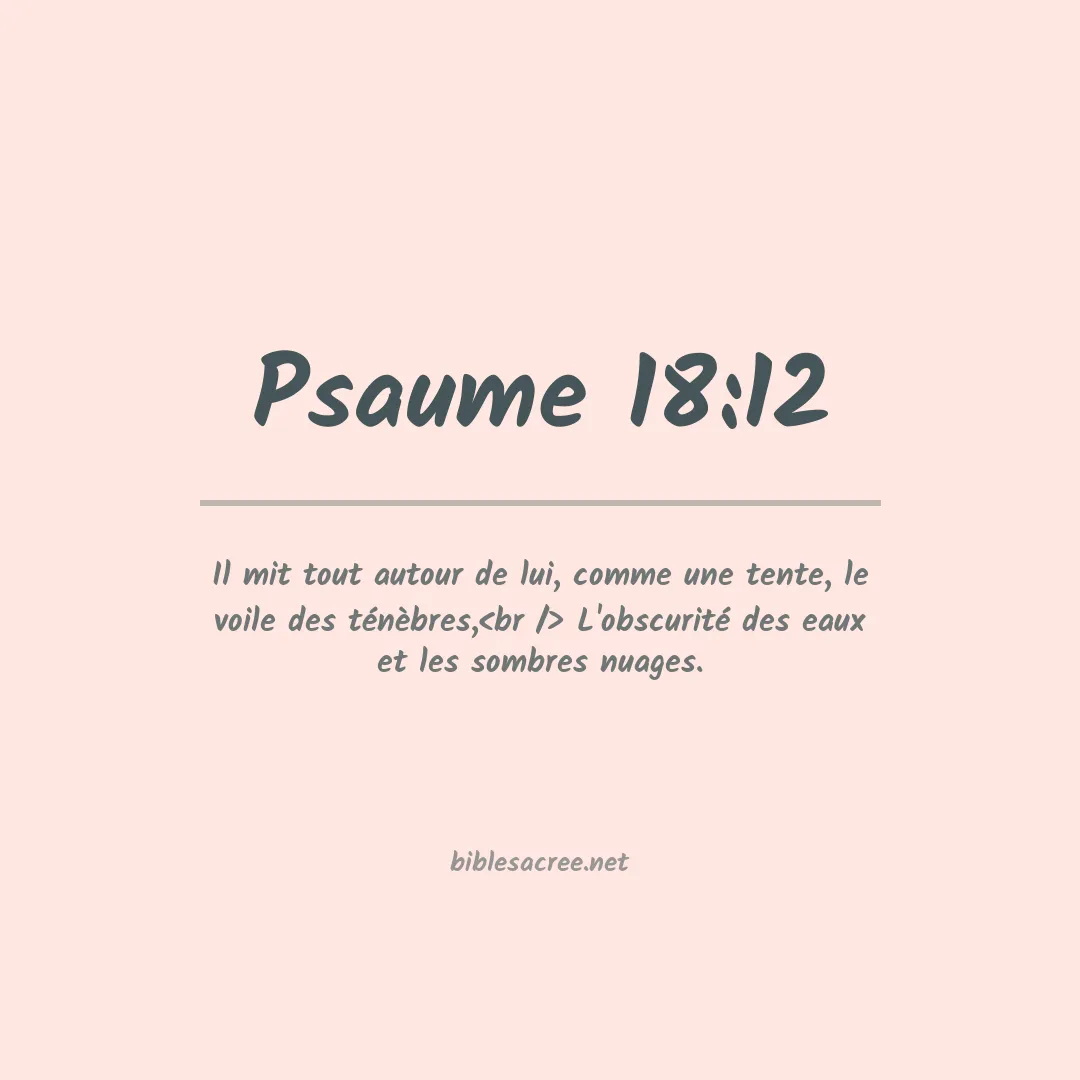 Psaume - 18:12