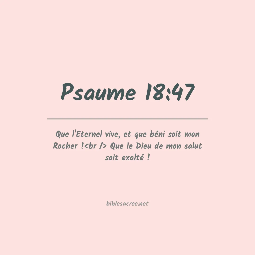 Psaume - 18:47