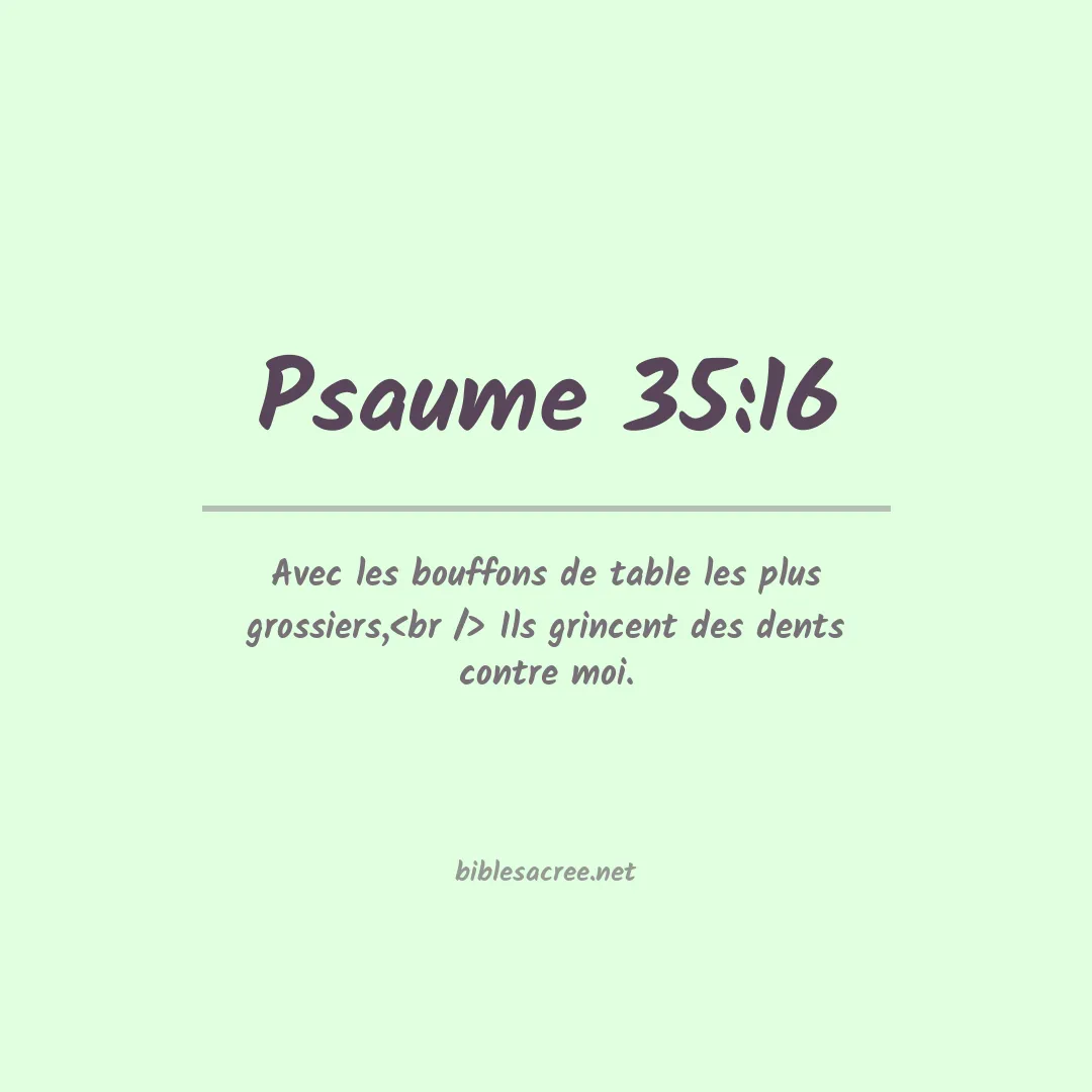 Psaume - 35:16