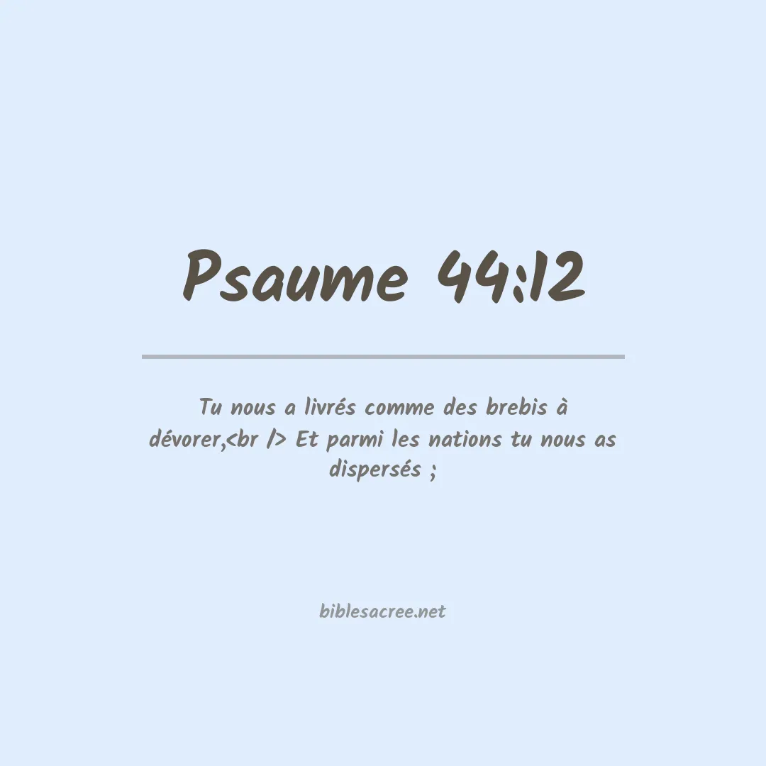 Psaume - 44:12