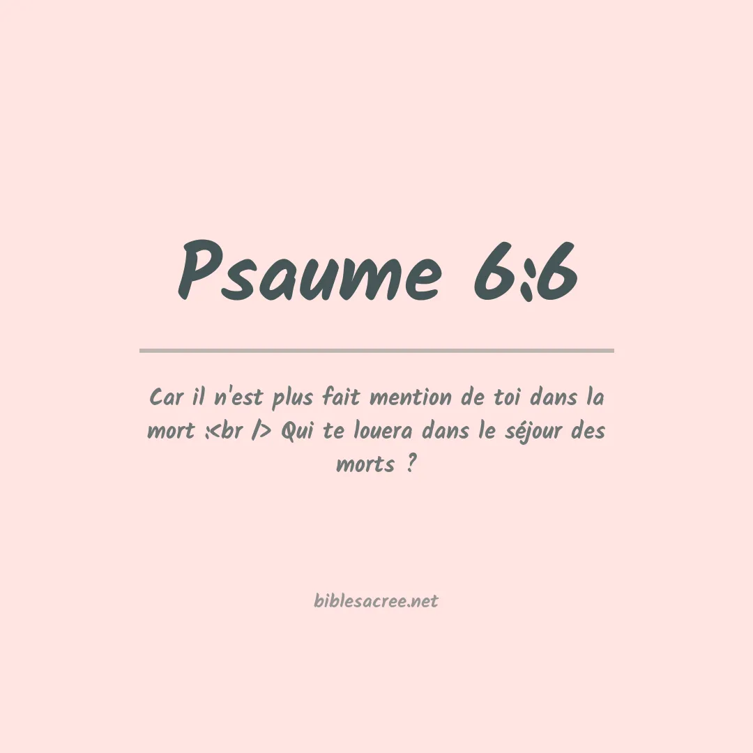 Psaume - 6:6