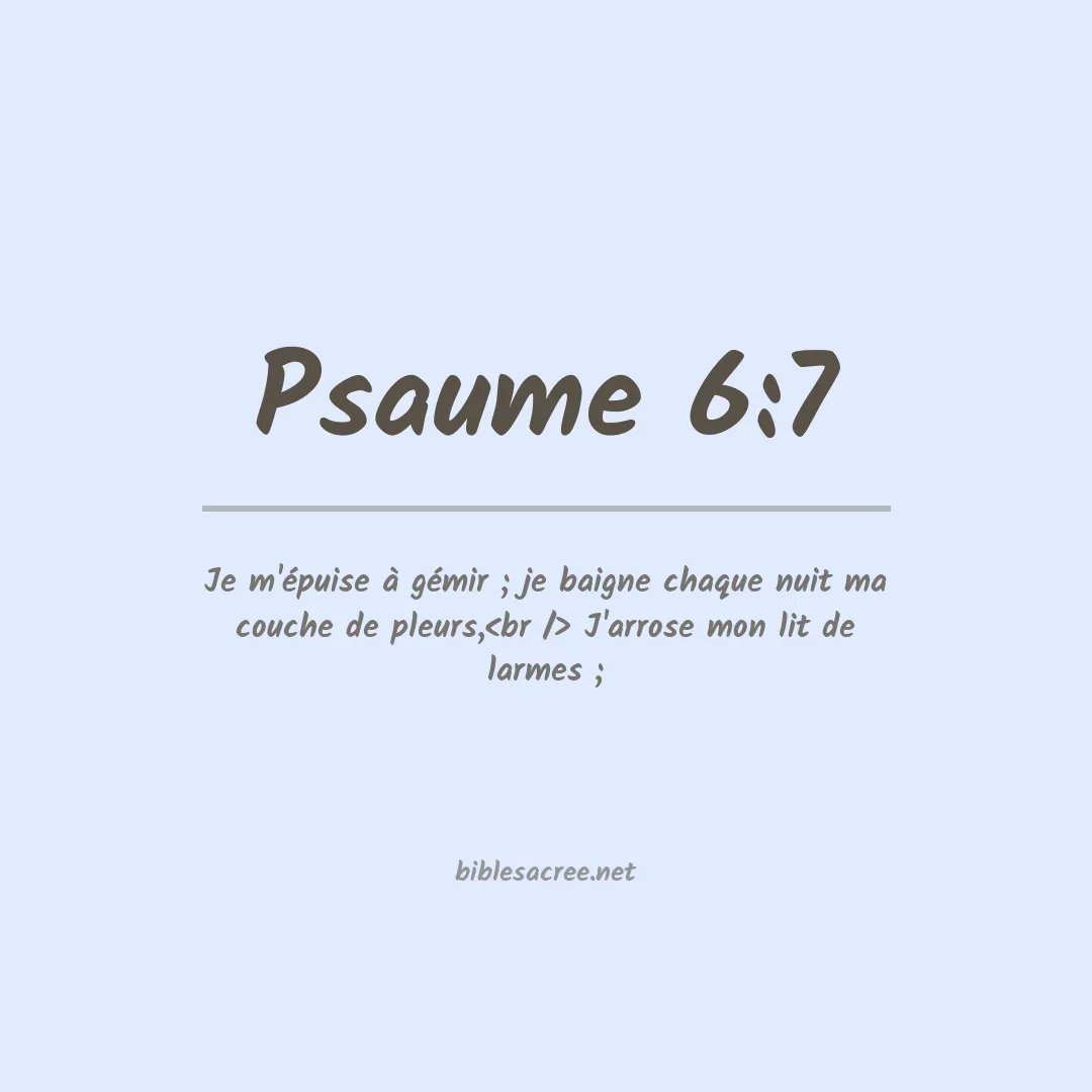 Psaume - 6:7