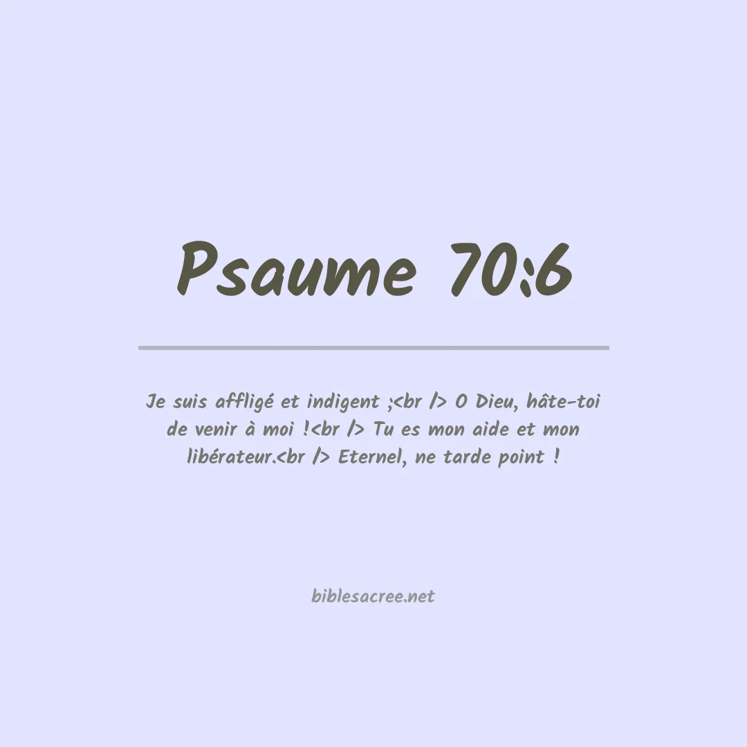 Psaume - 70:6