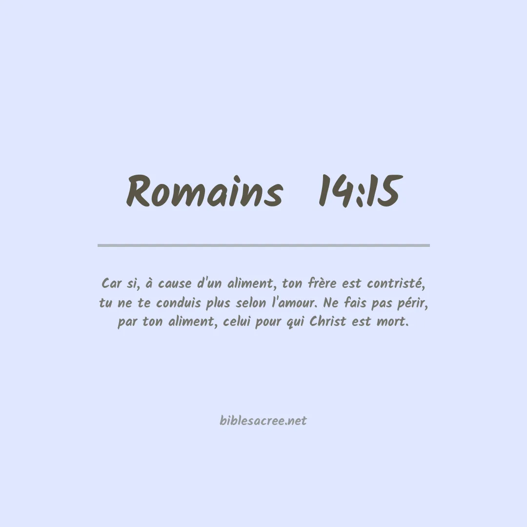 Romains  - 14:15