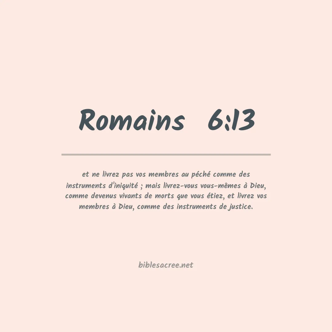Romains  - 6:13